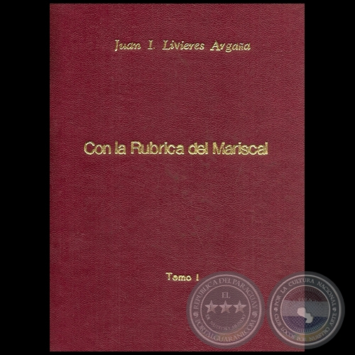 CARTAS Y PROCLAMAS DEL MARISCAL FRANCISCO SOLANO LPEZ - Con la Rbrica del Mariscal - Autor: JUAN I. LIVIERES ARGAA - Ao 1970